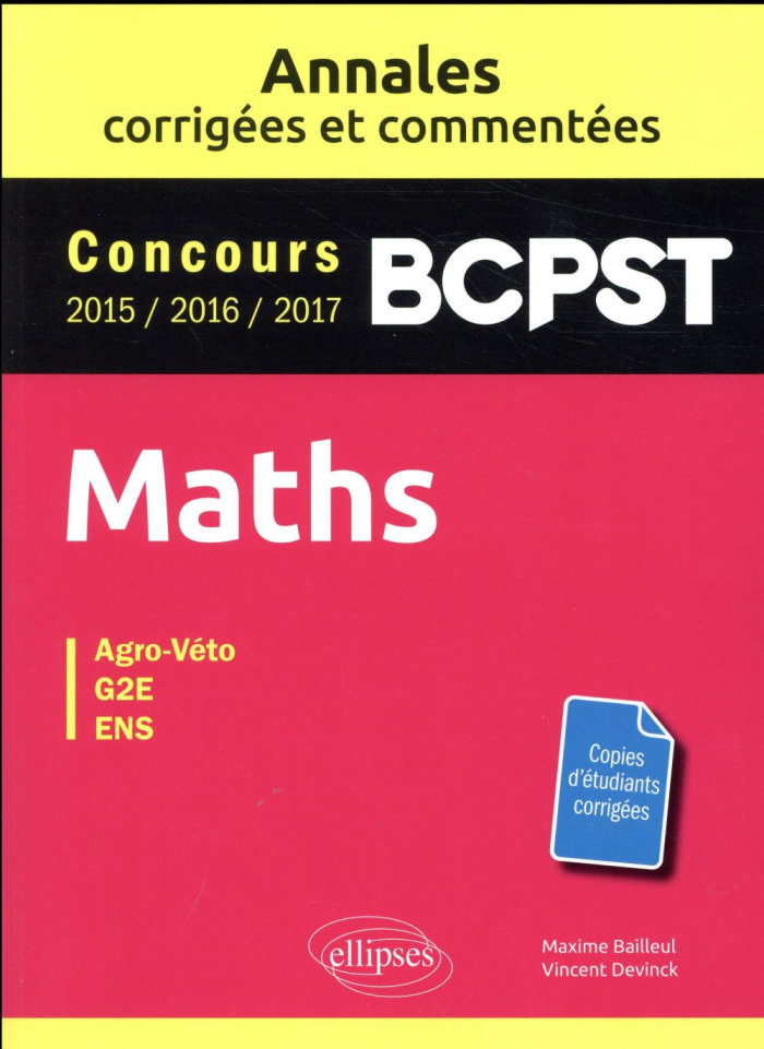 MATHS. BCPST. ANNALES CORRIGEES ET COMMENTEES. CONCOURS 2015/2016/2017