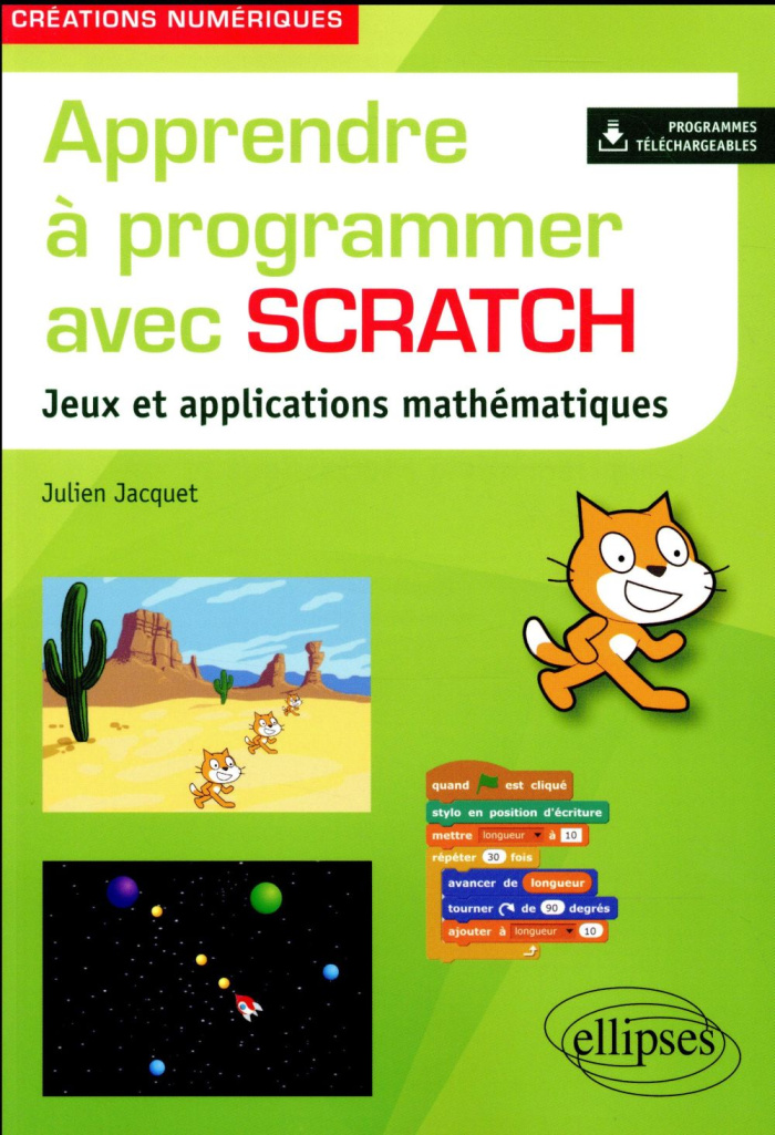 APPRENDRE A PROGRAMMER AVEC SCRATCH - JEUX ET APPLICATIONS MATHEMATIQUES