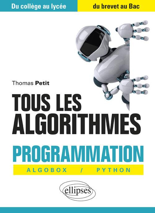 Tous les algorithmes. Programmation Algobox / Python, du collège au lycée, du brevet au Bac