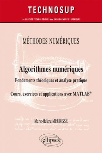 Algorithmes numériques : fondements théoriques et analyse pratique. Cours, exercices et applications