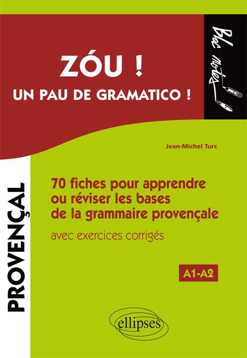 Zou ! Un pau de gramatico ! . 70 fiches pour apprendre ou réviser les bases de la grammaire provença