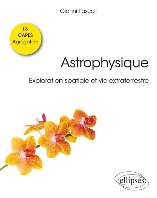 Astrophysique. Exploration spatiale et vie extraterrestre
