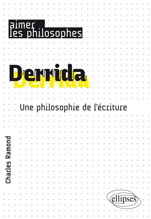 Derrida. Une philosophie de l'écriture