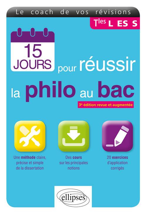 15 jours pour réussir la Philo au Bac Tles L, ES, S. 3e édition revue et corrigée