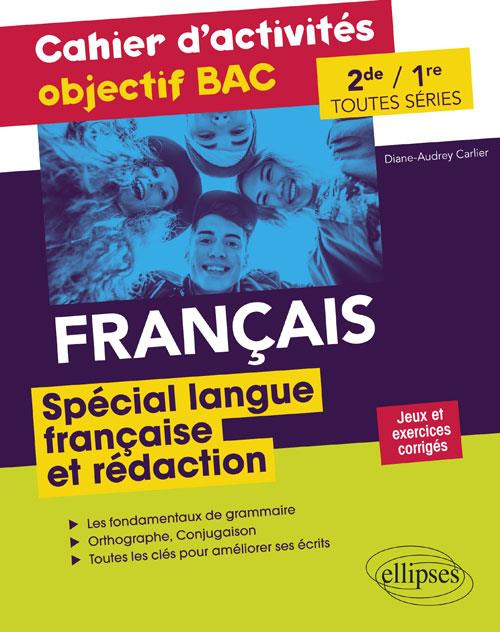 Français 2de et 1re toutes séries Spécial langue française et rédaction. Cahier d'activités objectif