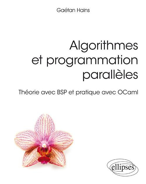 Algorithmes et programmation parallèles. Théorie avec BSP et pratique avec OCaml