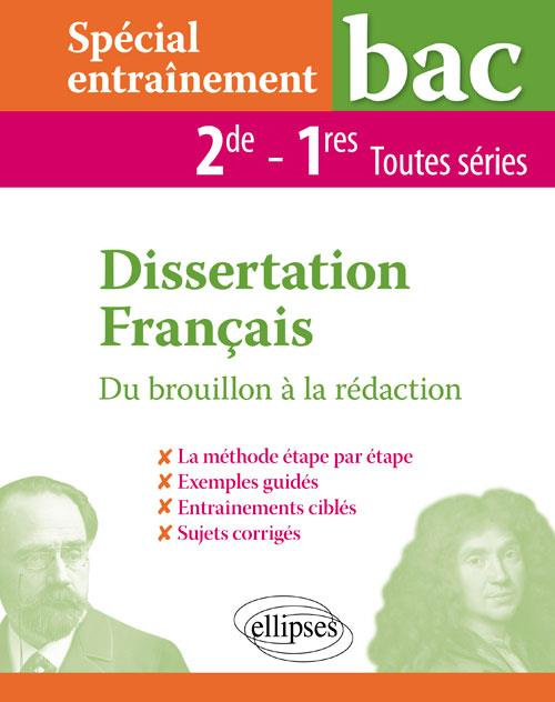 Français Dissertation 2de et 1re toutes séries. Spécial entraînement. Du brouillon à la rédaction, E