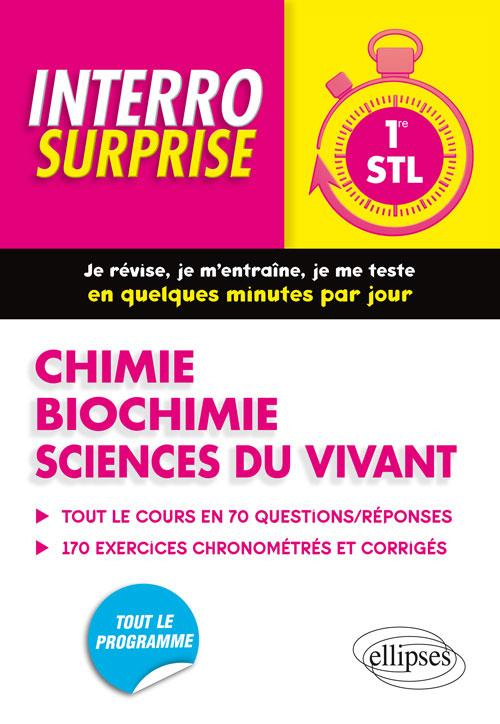 Chimie-Biochimie-Sciences du vivant 1re STL. Tout le cours en 70 questions/réponses et 170 exercices