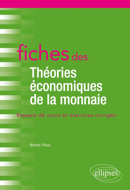 Fiches des théories économiques de la monnaie. Rappels de cours et exercices corrigés
