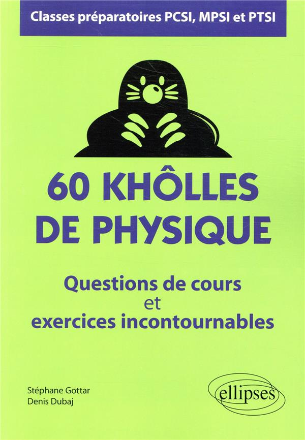 60 khôlles de physique, classes préparatoires PCSI, MPSI et PTSI. Questions de cours et exercices in
