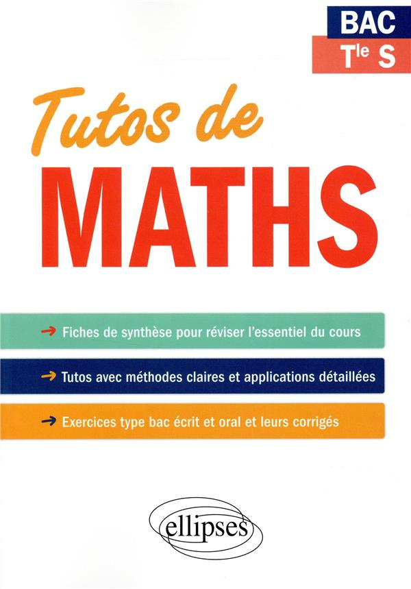 Mathématiques bac Tle S Tutos de maths. Fiches de synthèse. Exercices type bac