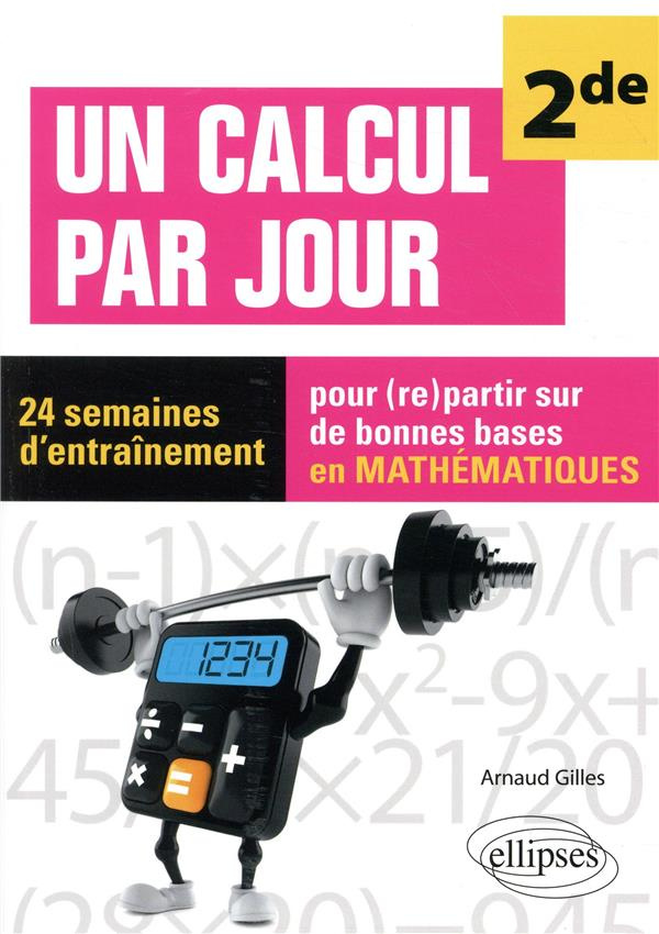 Mathématiques 2nd Un calcul par jour. 24 semaines d'entraînement pour repartir sur de bonnes bases e
