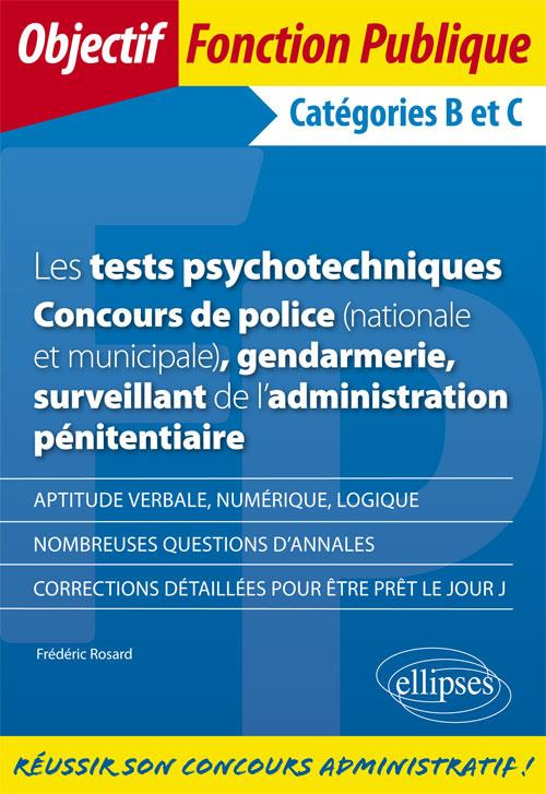 Les tests psychotechniques. Concours de police (nationale et municipale), gendarmerie, surveillant d