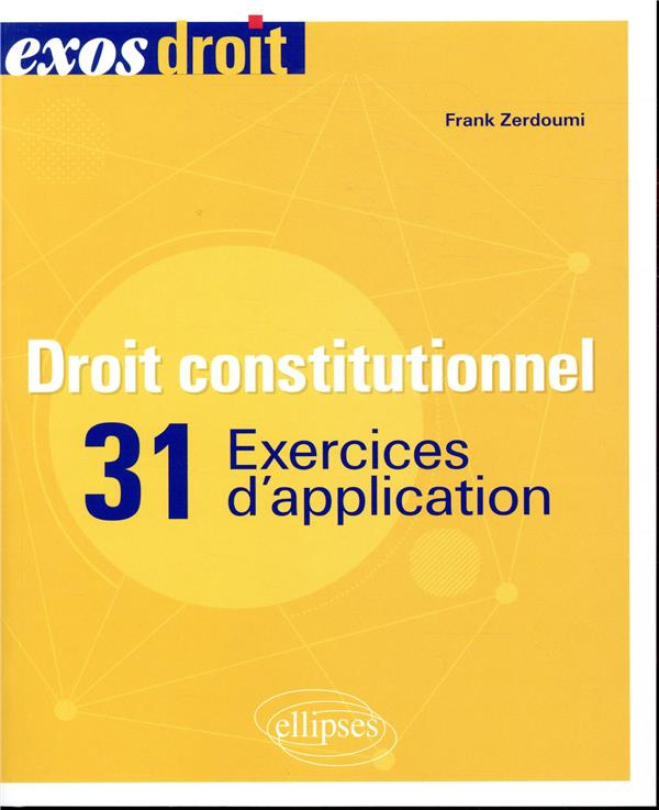 Droit constitutionnel. 31 exercices d'application