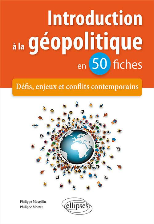 Introduction à la géopolitique en 50 fiches. Défis, enjeux et conflits contemporains