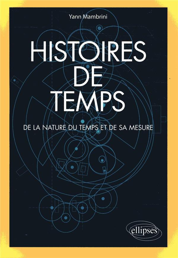 Histoires de temps. De la nature du temps et de sa mesure