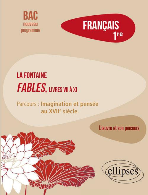 Français 1re. La Fontaine, Fables (livres VII à XI), parcours "Imagination et pensée au XVIIe siècle