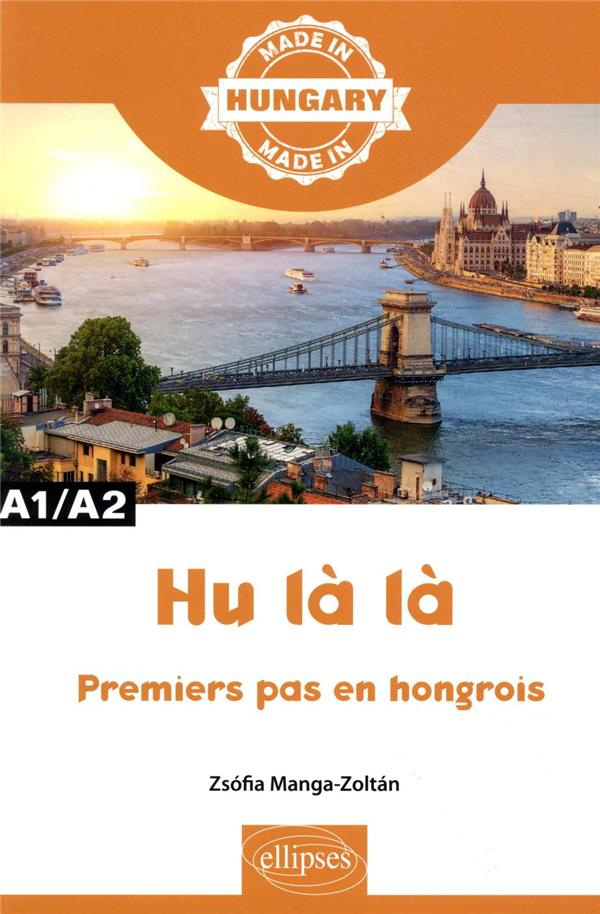 Hu là là. Premières leçons de hongrois A1/A2