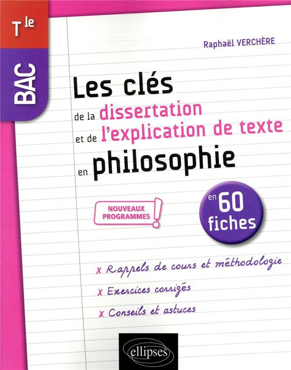 Les clés de la dissertation et de l'explication de texte en philosophie en 60 fiches BAC Tle. Editio