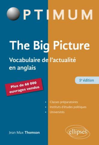 The Big Picture. Vocabulaire de l'actualité en anglais, 5e édition, Edition bilingue français-anglai