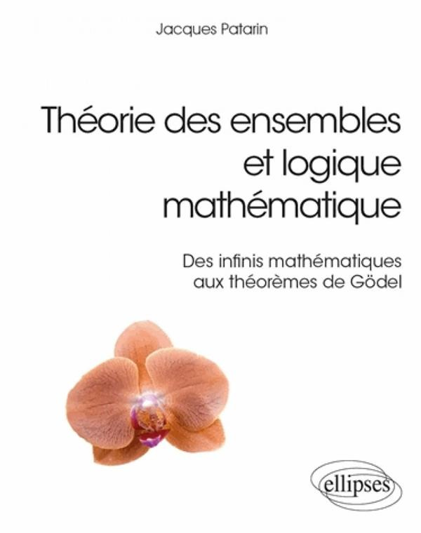 Théorie des ensembles et logique mathématique. Des infinis mathématiques aux théorèmes de Gödel