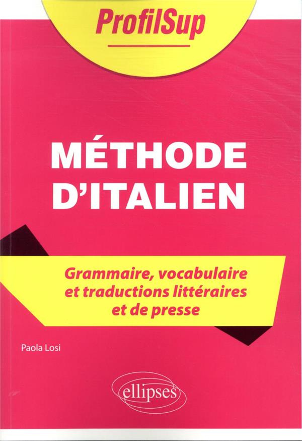 Méthode d'italien. Grammaire, vocabulaire et traductions littéraires et de presse