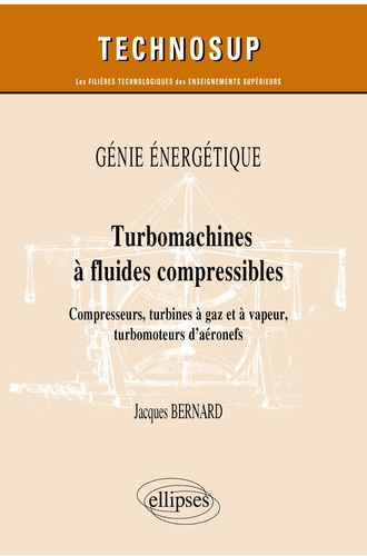 Turbomachines à fluides compressibles. Compresseurs, turbines à gaz et à vapeur, turbomoteurs d’aéro