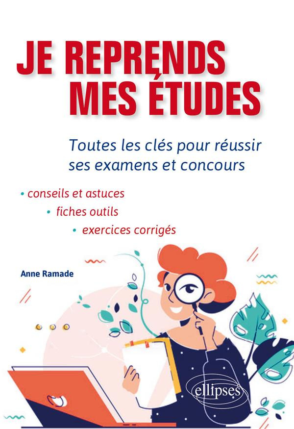 Je reprends mes études. Toutes les clés pour réussir ses examens et concours