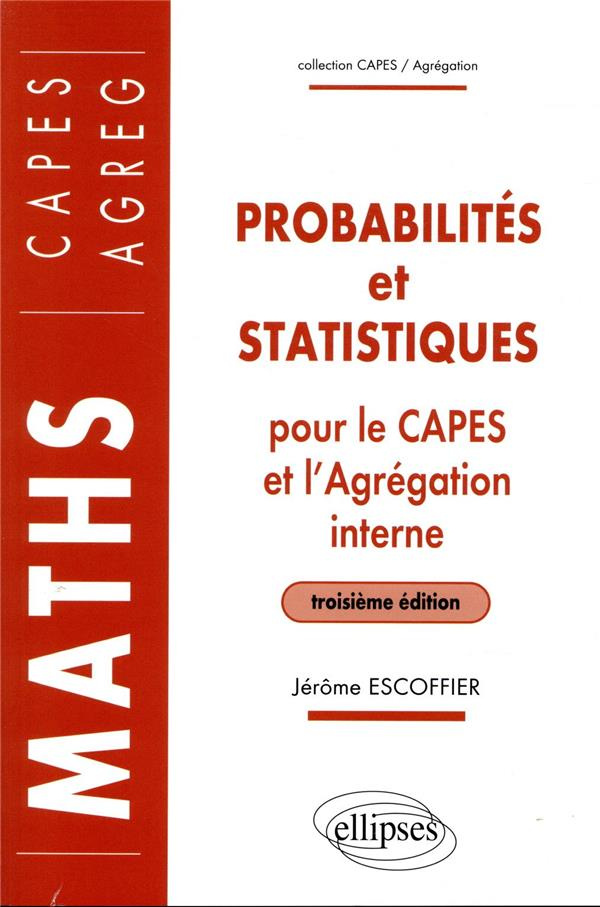 Probabilités et statistiques pour le CAPES externe et l'Agrégation interne de Mathématiques. 3e édit