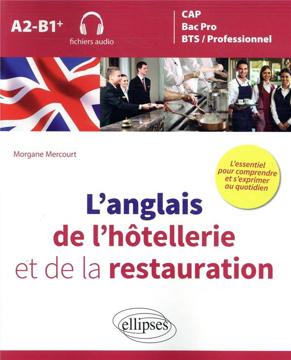 L'anglais de l'hôtellerie et de la restauration. L'essentiel pour comprendre et s'exprimer au quotid