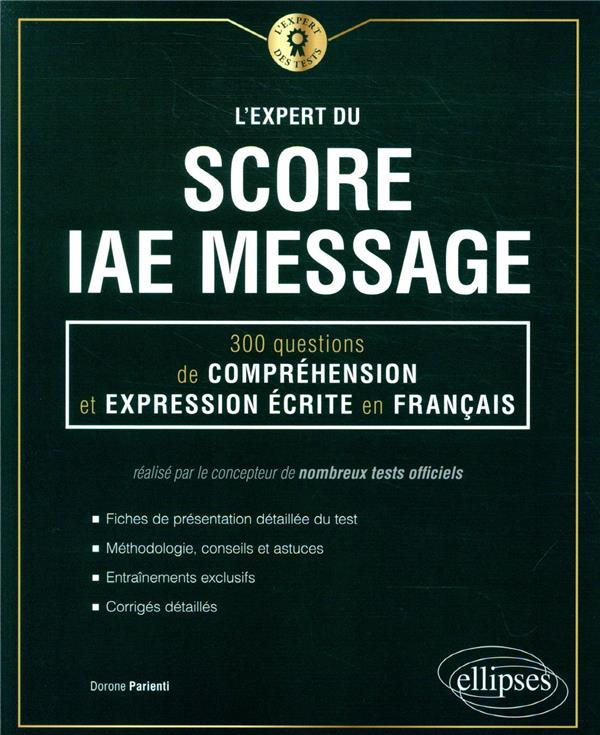 L'expert du score IAE Message. 300 questions de compréhension et expression écrite en français