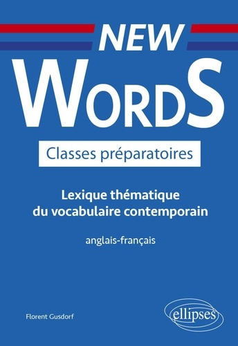New Words Classes préparatoires. Lexique thématique du vocabulaire contemporain, Edition bilingue fr