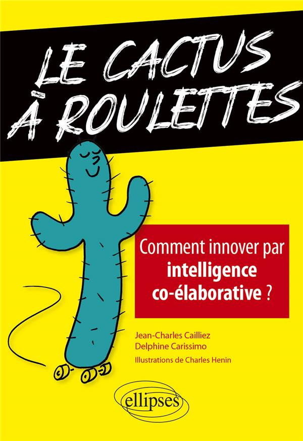 Le cactus à roulettes. Comment innover par intelligence co-élaborative ?