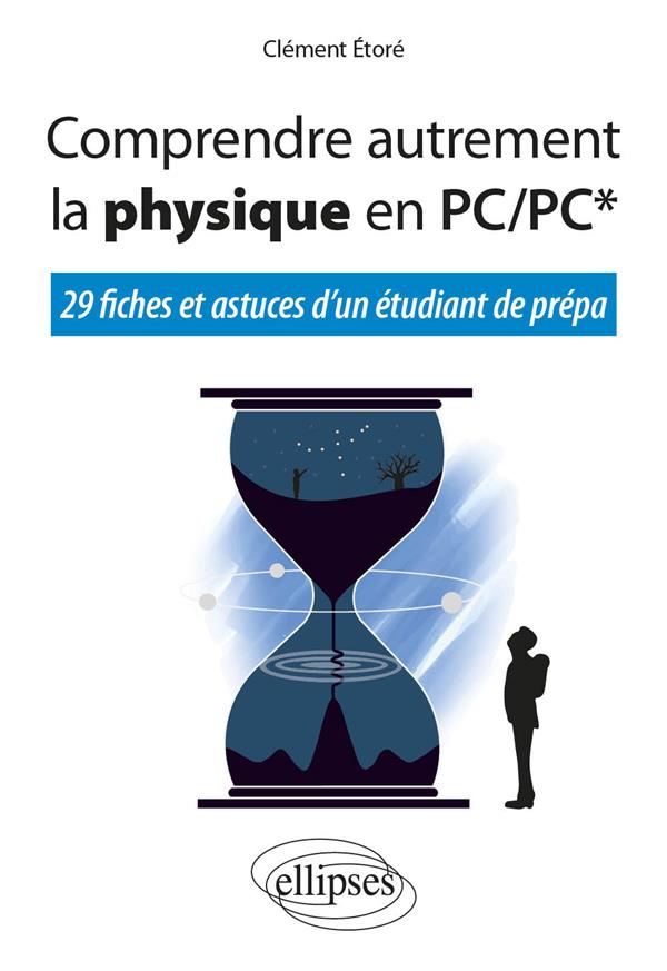 Comprendre autrement la physique en PC/PC* - 29 fiches et astuces d'un étudiant de prépa