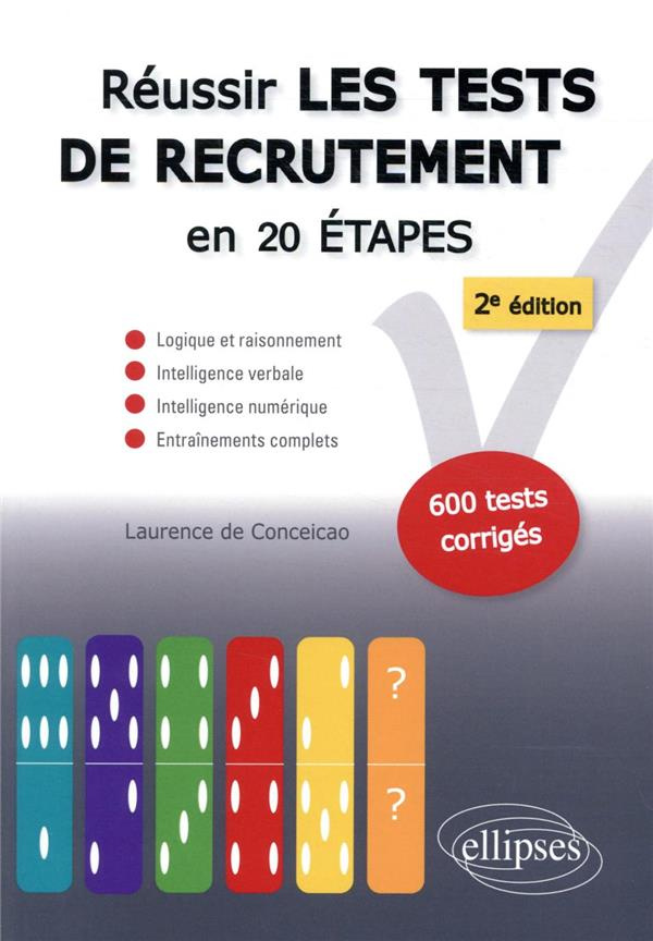 Réussir les tests de recrutement en 20 étapes. Logique et raisonnement, intelligence verbale, intell