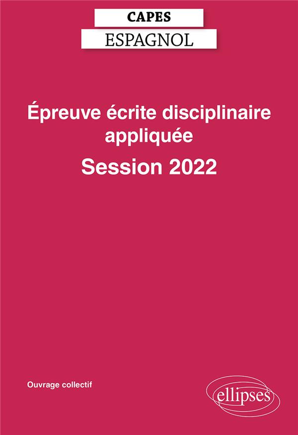 Epreuve écrite disciplinaire appliquée Capes Espagnol. Préparation et sujets corrigés, Edition 2022