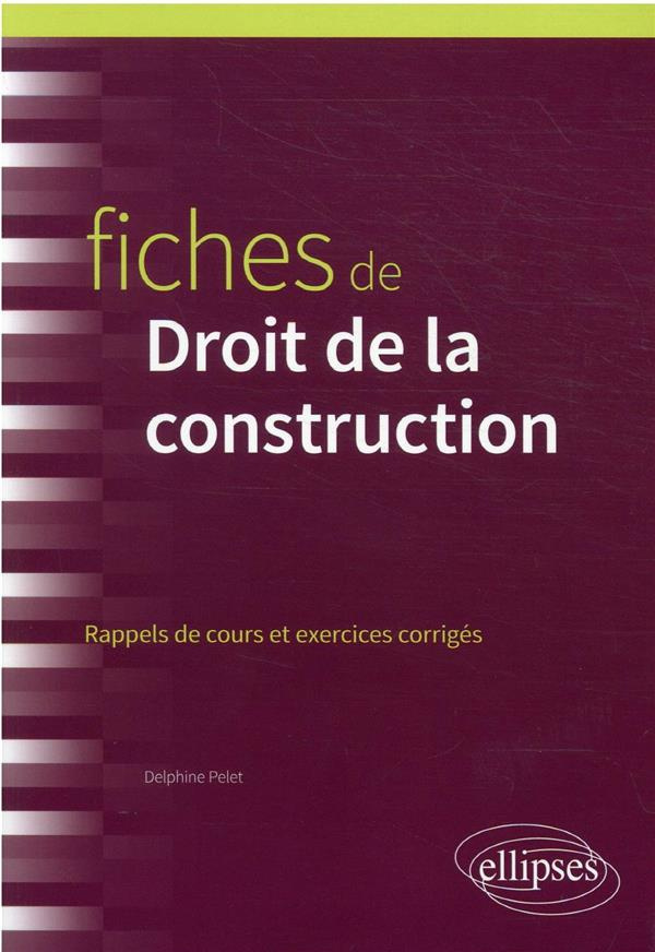 Fiches de Droit de la construction. Rappels de cours et exercises corrigés