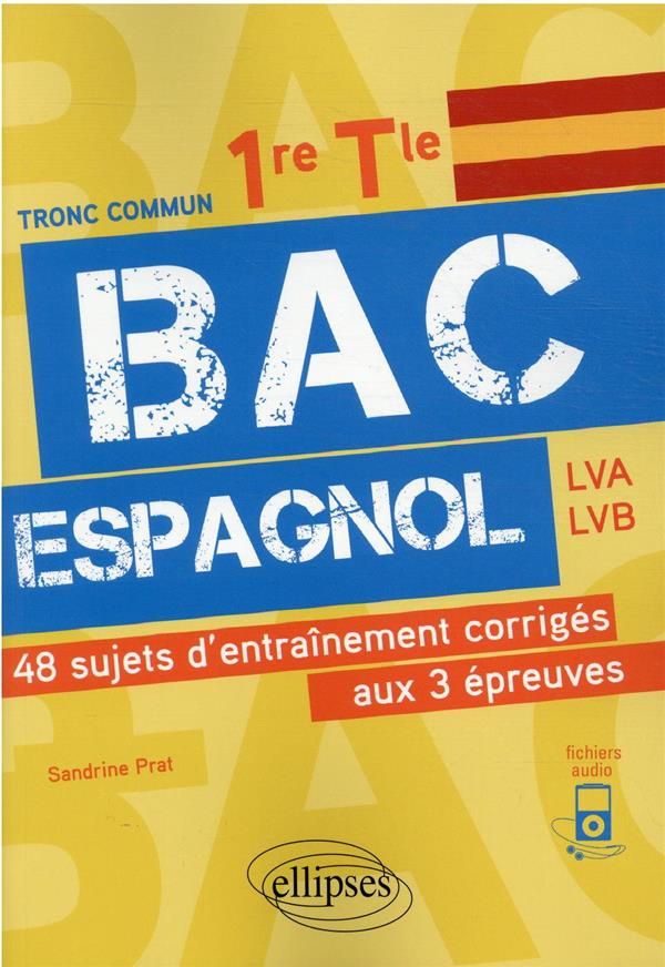 Bac espagnol 1re, Tle. 48 sujets d'entraînement corrigés aux 3 épreuves communes E3C