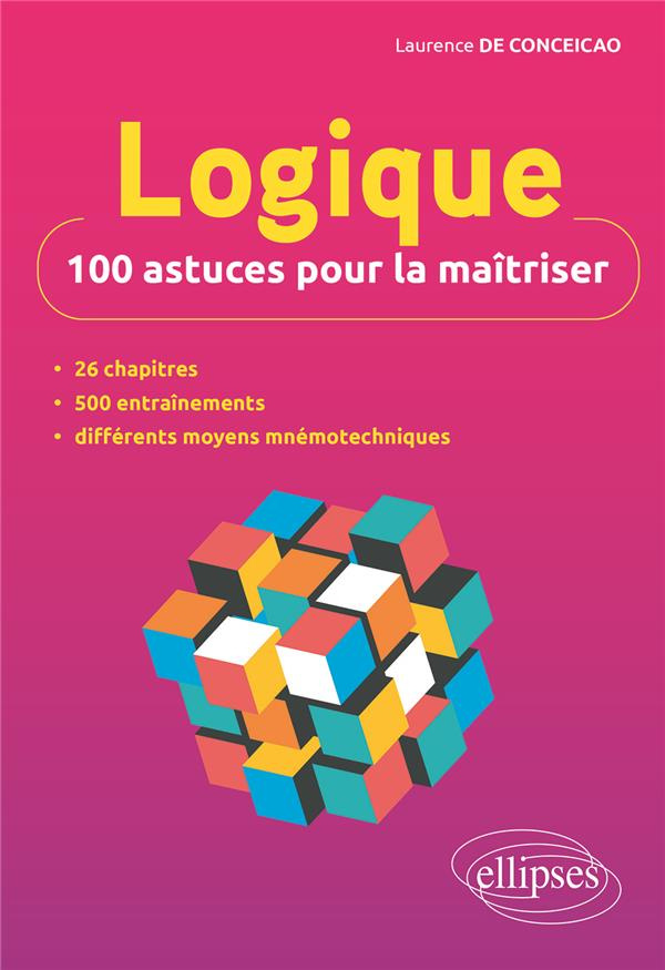 Logique : 100 astuces pour la maîtriser