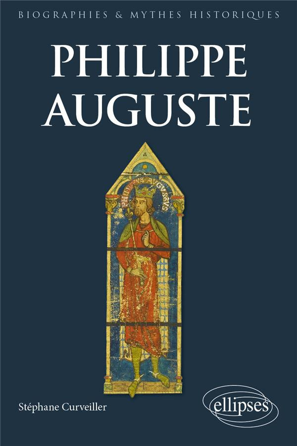 Philippe Auguste. Le premier grand Capétien (1180-1223)