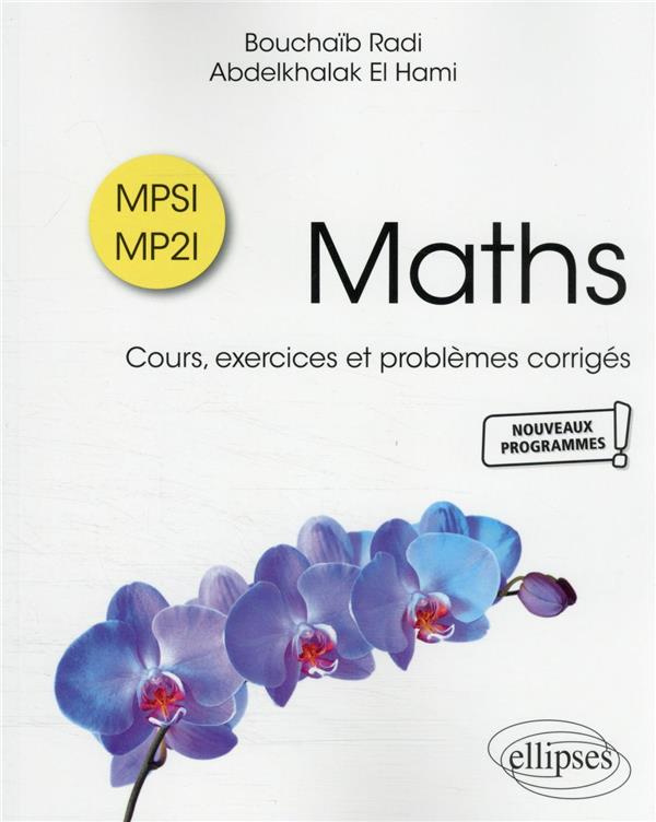 Maths MPSI-MP2I. Cours, exercices et problèmes corrigés