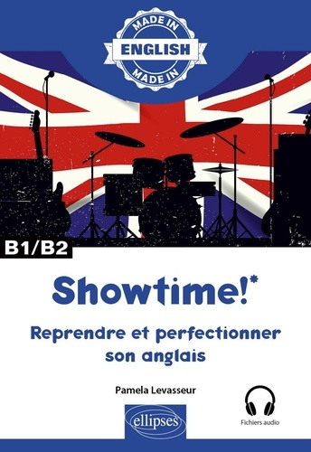 Showtime! B1/B2. Reprendre et perfectionner son anglais avec fichiers audio