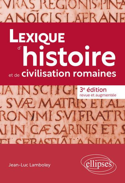 Lexique d'histoire et de civilisation romaines. 3e édition revue et augmentée