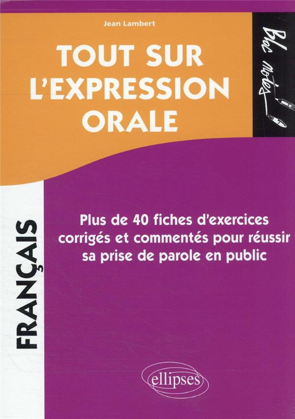 Tout sur l'expression orale. Plus de 40 fiches d'exercices corrigés et commentés pour réussir sa pri