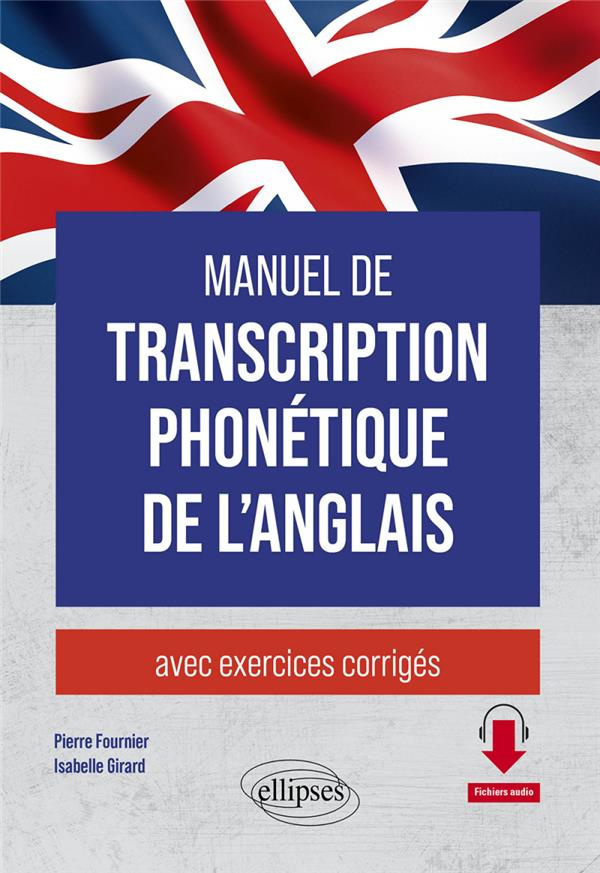 Manuel de transcription phonétique de l'anglais - avec exercices corrigés. Avec exercices corrigés