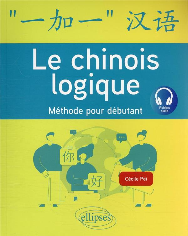 Le chinois logique. Méthode pour débutant