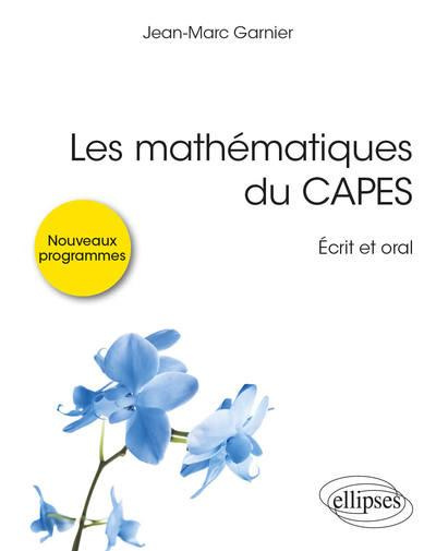 Les mathématiques du CAPES. Ecrit et oral