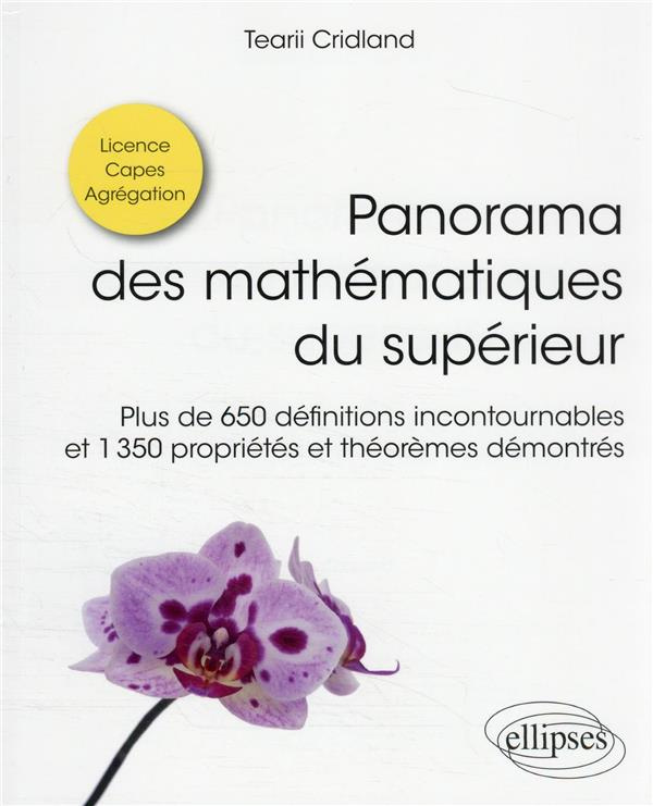 Panorama des mathématiques du supérieur. Plus de 650 définitions incontournables et 1350 propriétés