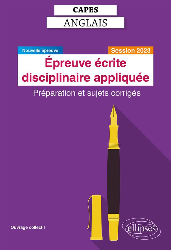 Epreuve écrite disciplinaire appliquée CAPES anglais. Préparation et sujets corrigés, Edition 2023