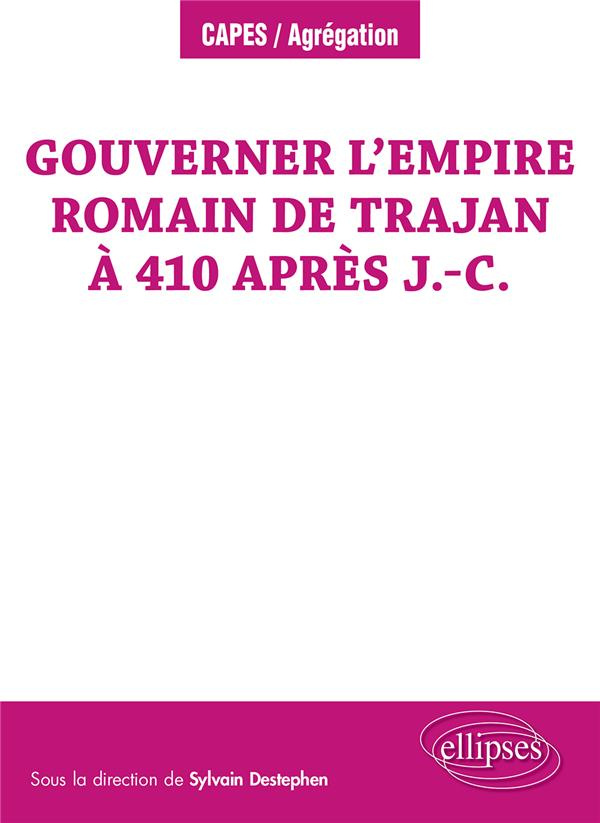 Gouverner l’empire romain de Trajan à 410 après J.-C.